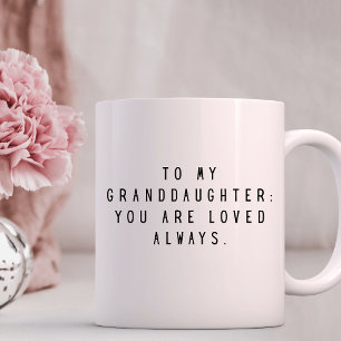 To My Dranddaugher YOU ARE LOVED Always  Coffee Mug
