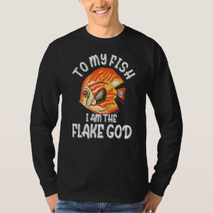To My Fish I Am The Flake God Fish Tank   Aquarist