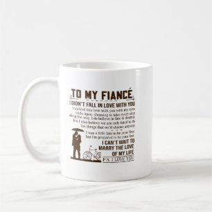 To my flance i didn't fall in love with you shirt coffee mug