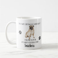 To my Human Servant Funny Dog Gift Pug