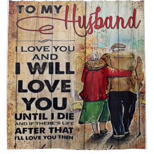 To My Husband Design Love Letter To Him Shower Curtain