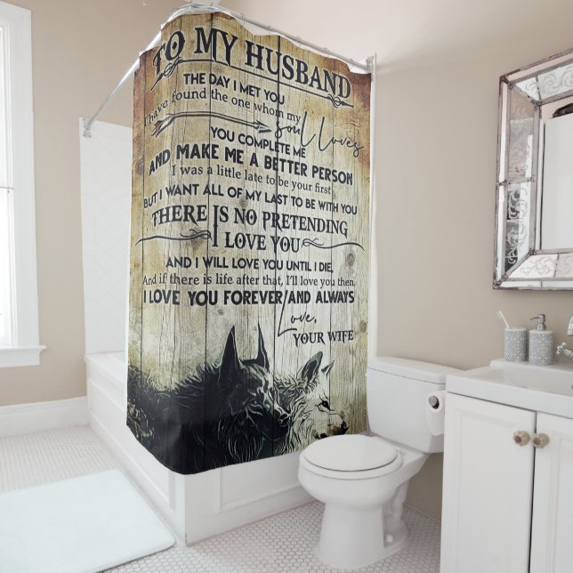 To My Husband | Love Quotes To Father | Shower Curtain (In Situ)