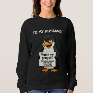 To My Husband u2013 Youu2019re My Penguin Funny Lo Sweatshirt