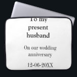 To my husband wedding anniversary add name date ma laptop sleeve<br><div class="desc">design</div>