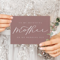 To My Mother On My Wedding Dusty Rose Blank Card
