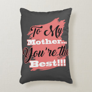 To My Mother You're The Best Gifts For Mother Decorative Cushion
