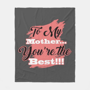 To My Mother You're The Best   Gifts For Mother Fleece Blanket