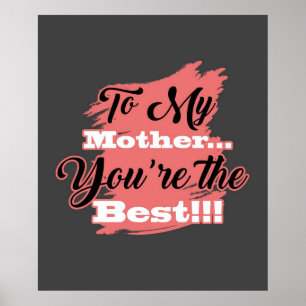 To My Mother You're The Best Gifts For Mother Poster