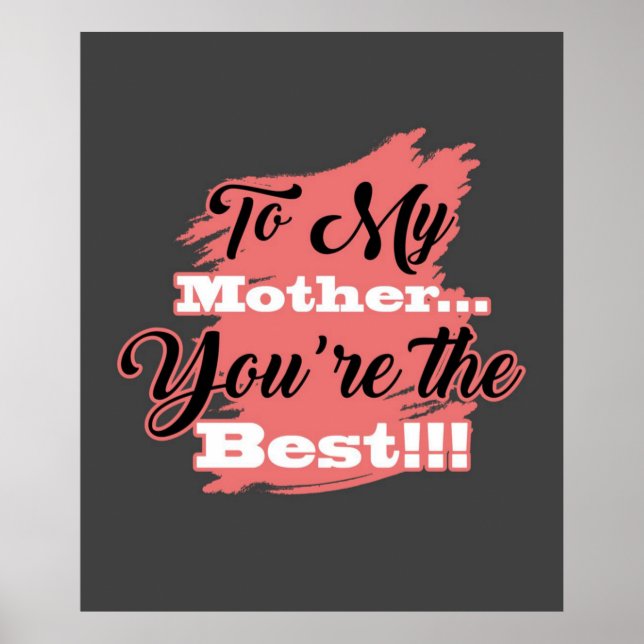 To My Mother You're The Best | Gifts For Mother Poster (Front)