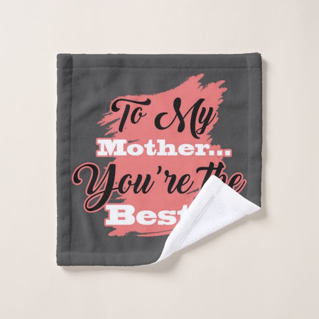 To My Mother You're The Best | Gifts For Mother Wash Cloth (Wash Cloth)