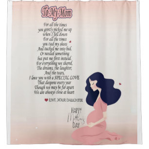 To My Mum For All The Time You Gently Picked Me Up Shower Curtain