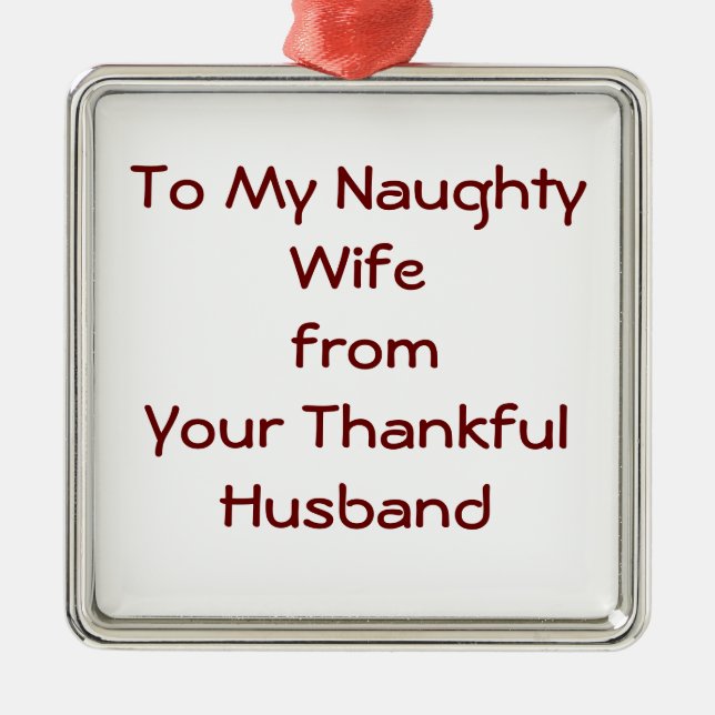 TO MY NAUGHTY WIFE FROM THANKFUL HUSBAND ORNAMENT (Front)