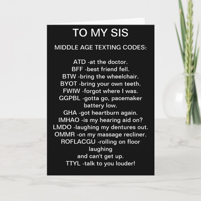 TO MY *SIS* MIDDLE AGED TEXTING BIRTHDAY CARD (Front)