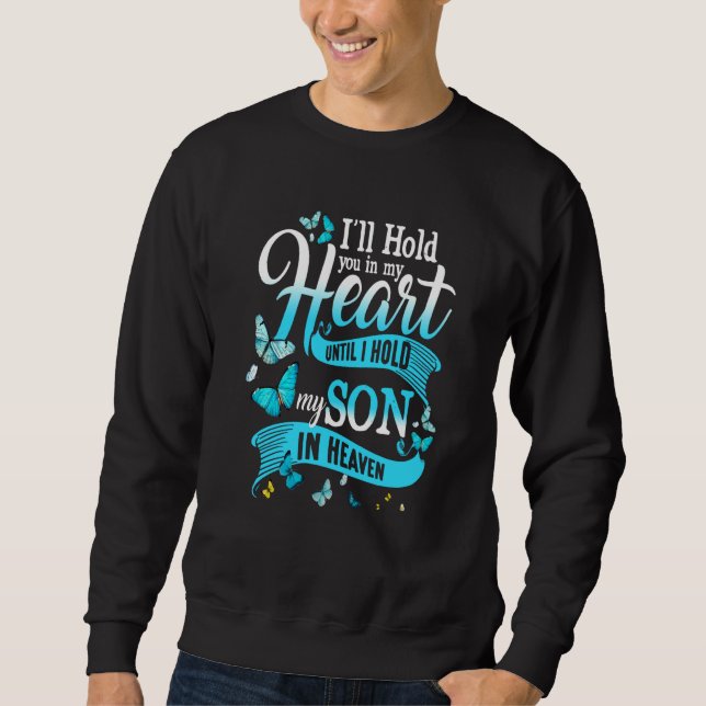 To My Son In Heaven I Hide My Tears Missing You Mo Sweatshirt (Front)