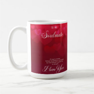To my Soulmate I love you  Coffee Mug