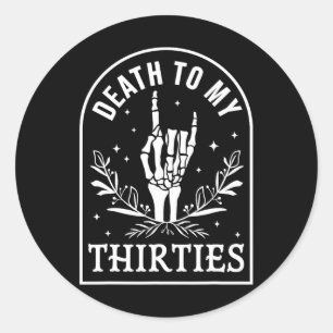 To My Thirties 40th Birthday Skeleton Gothic Hallo Classic Round Sticker