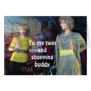 TO MY "TWIN" AND "SHOPPING BUDDY"