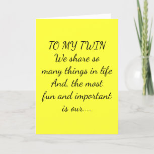 TO MY TWIN/BEST FRIEND BIRTHDAY CARD