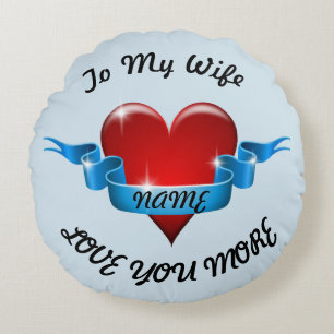 To My Wife Love You More Round Pillow