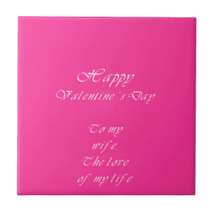 To my wife on valentine's day. ceramic tile
