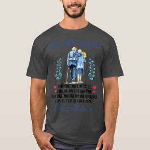 To My Wife Our Home Aint No Castle Our Life Aint T T-Shirt