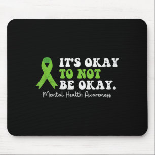 To Not Be Mental Health Awareness Ribbon Mouse Pad