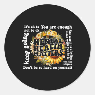 To Not Be Ok Sunflower Mental Health Problems Awar Classic Round Sticker