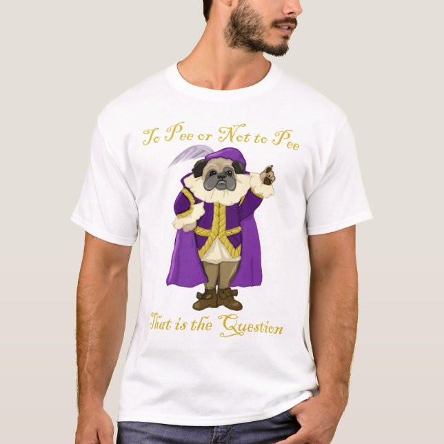 To Pee or Not To Pee Shakespug Tees (Front)