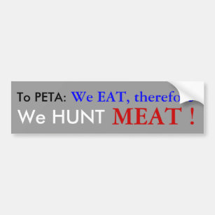 To PETA: Bumper Sticker