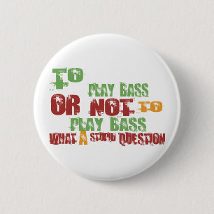 To Play Bass 6 Cm Round Badge