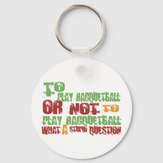 To Play Racquetball Key Ring