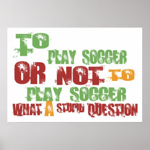 To Play Soccer Poster