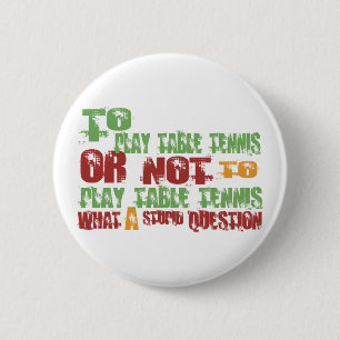 To Play Table Tennis 6 Cm Round Badge