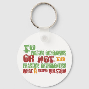 To Practice Orthodontics Key Ring