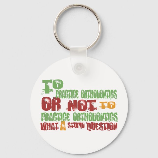 To Practice Orthodontics Key Ring (Front)