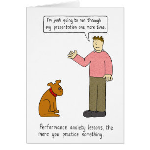 To practice something lessons anxiety.