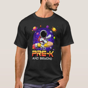 To Pre K And Beyond Astronaut Back To School Pre K T-Shirt