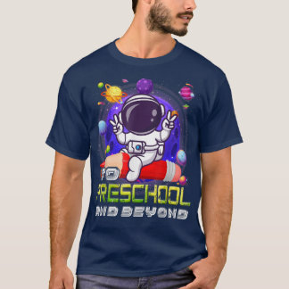 To Preschool And Beyond Astronaut Back To School B T-Shirt