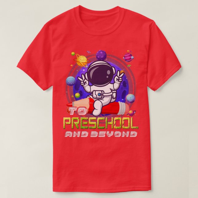 To Preschool And Beyond Astronaut Back To School B T-Shirt (Design Front)