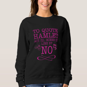 To Quote Hamlet Act Iii Scene Iii Line 87 No Sweatshirt