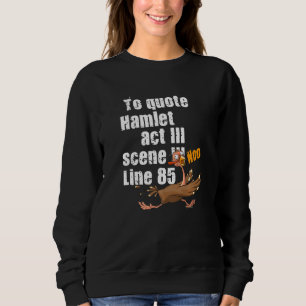 to quote hamlet literary sweatshirt
