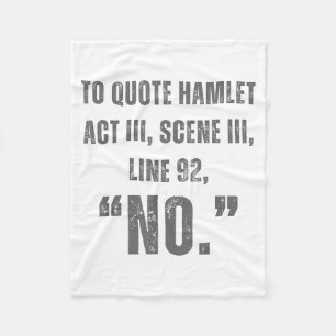To Quote Hamlet No - Funny Sarcastic Quote  Fleece Blanket