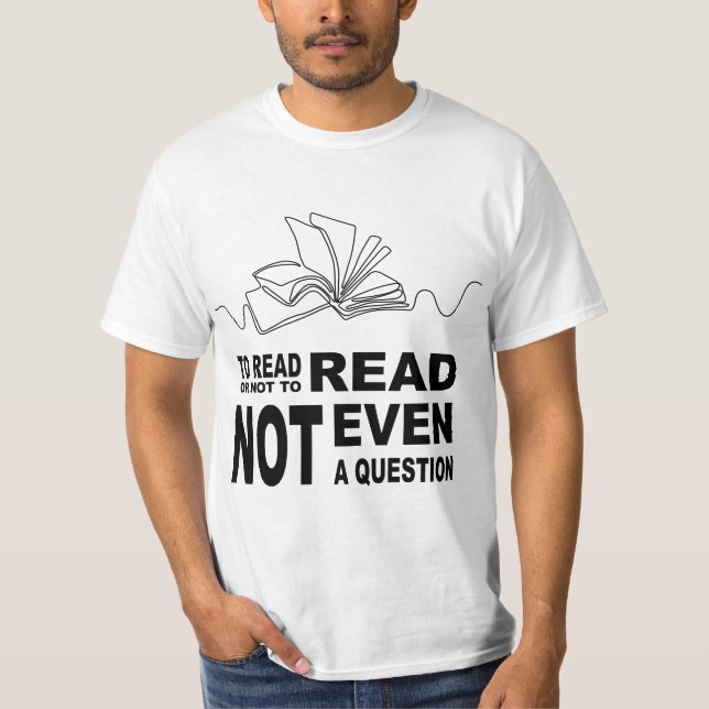 To read or not to read T-Shirt (Front)