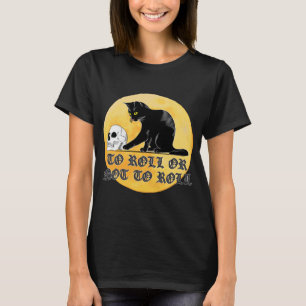 To Roll Or Not To Roll Shakespeare Cat With Skull T-Shirt