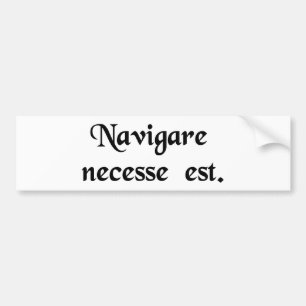 To sail is necessary. bumper sticker