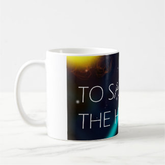 To Save the Humans mug