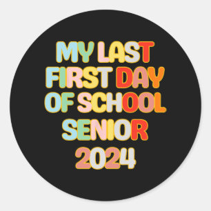 To School Funny My Last First Day Of School Senior Classic Round Sticker
