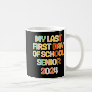 To School Funny My Last First Day Of School Senior Coffee Mug