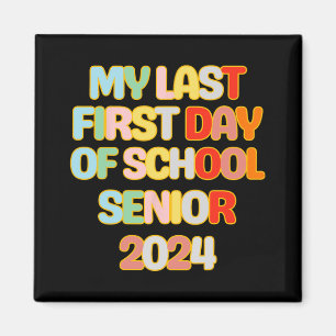 To School Funny My Last First Day Of School Senior Magnet