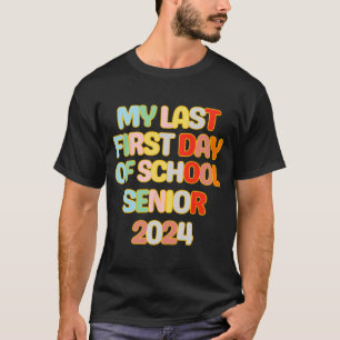 To School Funny My Last First Day Of School Senior T-Shirt